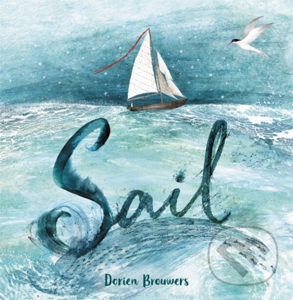 Kniha: Sail (Dorien Brouwers). Little, Brown Young Readers, 2021 Kniha: Sail (Dorien Brouwers). Little, Brown Young Readers, 2021