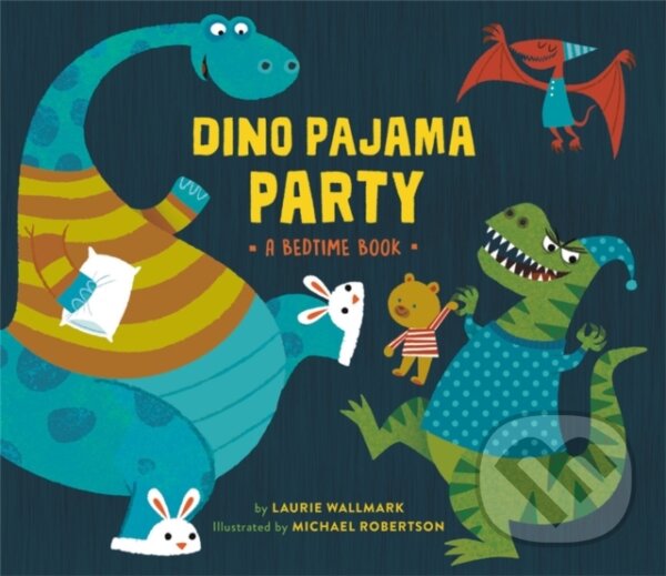 Kniha: Dino Pajama Party (Laurie Wallmark). Running Press Kids, 2021 Kniha: Dino Pajama Party (Laurie Wallmark). Running Press Kids, 2021