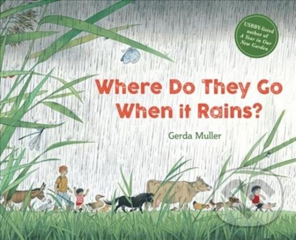 Kniha: Where Do They Go When It Rains? (Gerda Muller). Floris Books, 2020 Kniha: Where Do They Go When It Rains? (Gerda Muller). Floris Books, 2020