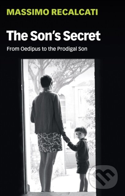 Kniha: The Son's Secret (Massimo Recalcati). Polity Press, 2020 Kniha: The Son's Secret (Massimo Recalcati). Polity Press, 2020