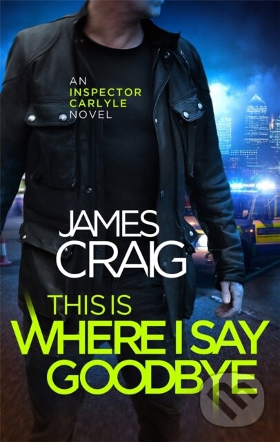 Kniha: This is Where I Say Goodbye (James Craig). Constable, 2018 Kniha: This is Where I Say Goodbye (James Craig). Constable, 2018