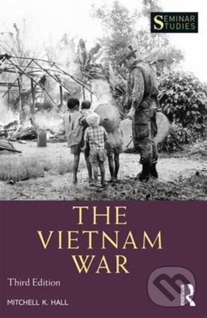 Kniha: The Vietnam War (Mitchell Hall). Routledge, 2018 Kniha: The Vietnam War (Mitchell Hall). Routledge, 2018