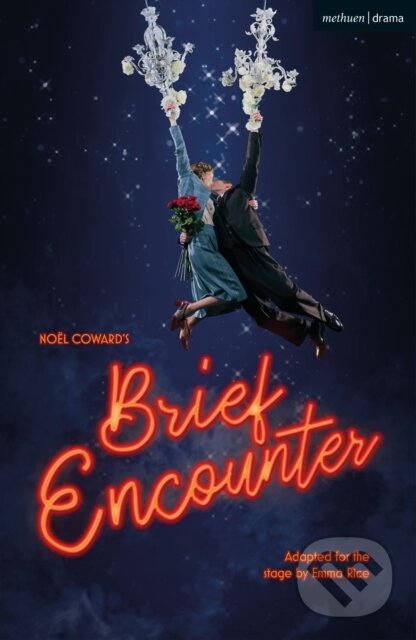 Kniha: Brief Encounter (Coward Noel). Methuen Drama, 2018 Kniha: Brief Encounter (Coward Noel). Methuen Drama, 2018