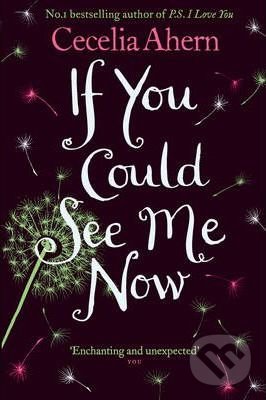 Kniha: If You Could See Me Now (Cecelia Ahern). HarperCollins, 2019 Kniha: If You Could See Me Now (Cecelia Ahern). HarperCollins, 2019