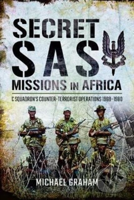 Kniha: Secret SAS Missions in Africa (Michael Graham). Pen and Sword, 2017 Kniha: Secret SAS Missions in Africa (Michael Graham). Pen and Sword, 2017