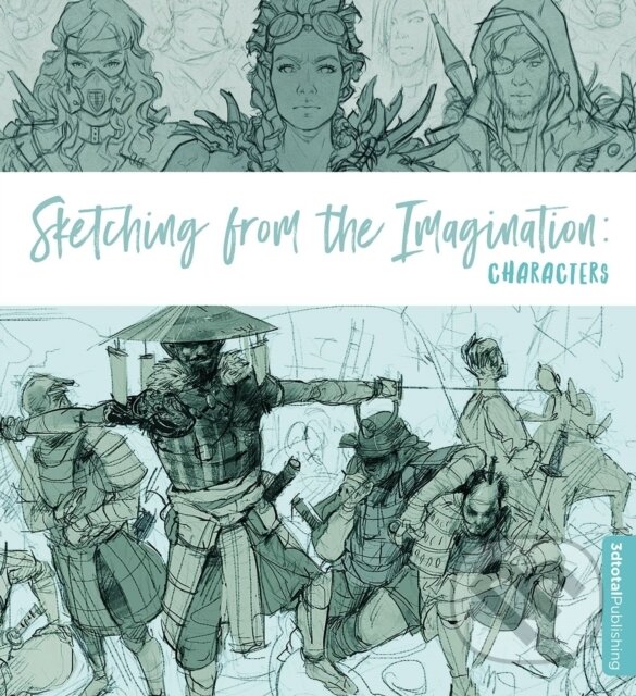 Kniha: Sketching from the Imagination: Characters (3DTotal Publishing). 3DTotal, 2017 Kniha: Sketching from the Imagination: Characters (3DTotal Publishing). 3DTotal, 2017