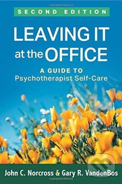 Kniha: Leaving It at the Office, Second Edition (James D. Guy Jr., John C. Norcross, Gary R. a Norway) VandenBos). Guilford Press, 2018 Kniha: Leaving It at the Office, Second Edition (James D. Guy Jr., John C. Norcross, Gary R. a Norway) VandenBos). Guilford Press, 2018