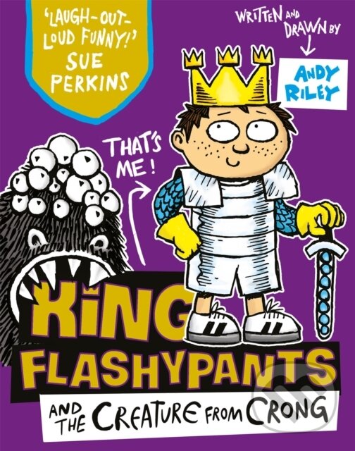Kniha: King Flashypants and the Creature From Crong (Andy Riley). Hodder Children's Books, 2017 Kniha: King Flashypants and the Creature From Crong (Andy Riley). Hodder Children's Books, 2017