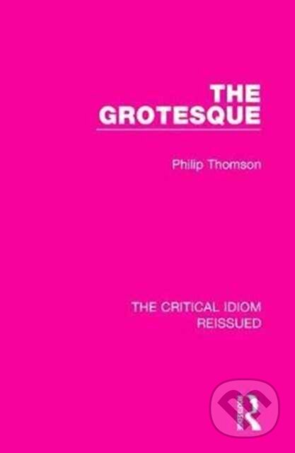 Kniha: The Grotesque (Philip Thomson). Routledge, 2017 Kniha: The Grotesque (Philip Thomson). Routledge, 2017