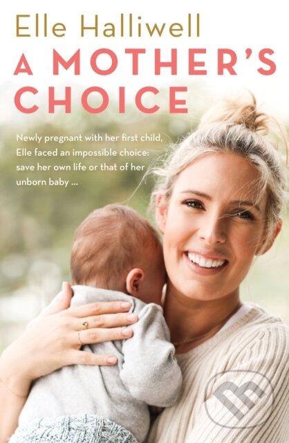 Kniha: A Mother's Choice (Elle Halliwell). Allen and Unwin, 2018 Kniha: A Mother's Choice (Elle Halliwell). Allen and Unwin, 2018