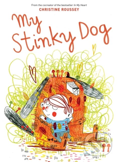 Kniha: My Stinky Dog (Christine Roussey). Abrams Books for young Readers, 2018 Kniha: My Stinky Dog (Christine Roussey). Abrams Books for young Readers, 2018