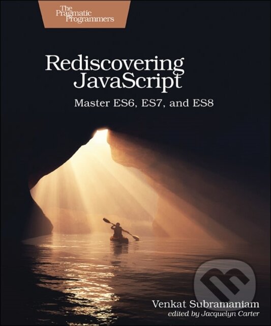 Kniha: Rediscovering JavaScript (Venkat Subramaniam). Pragmatic Bookshelf, 2018 Kniha: Rediscovering JavaScript (Venkat Subramaniam). Pragmatic Bookshelf, 2018