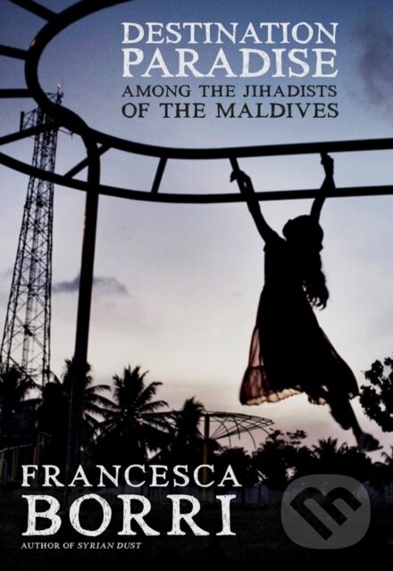 Kniha: Destination Paradise (Francesca Borri). Seven Stories, 2018 Kniha: Destination Paradise (Francesca Borri). Seven Stories, 2018