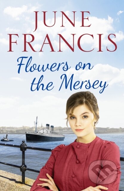 Kniha: Flowers on the Mersey (Francis June). Canelo, 2021 Kniha: Flowers on the Mersey (Francis June). Canelo, 2021