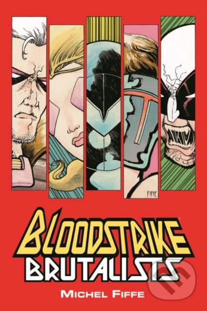 Kniha: Bloodstrike: Brutalists (Michel Fiffe). Image Comics, 2018 Kniha: Bloodstrike: Brutalists (Michel Fiffe). Image Comics, 2018