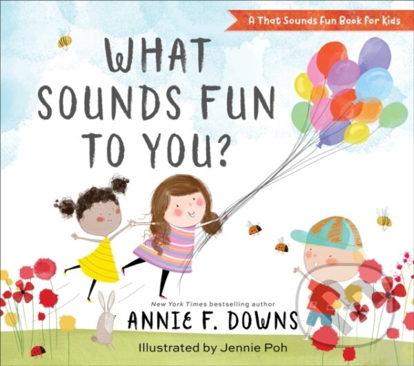 Kniha: What Sounds Fun to You? (Annie F. Downs a Jennie Poh). , 2021 Kniha: What Sounds Fun to You? (Annie F. Downs a Jennie Poh). , 2021