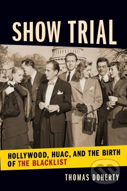 Kniha: Show Trial (Thomas Doherty). Columbia University Press, 2019 Kniha: Show Trial (Thomas Doherty). Columbia University Press, 2019