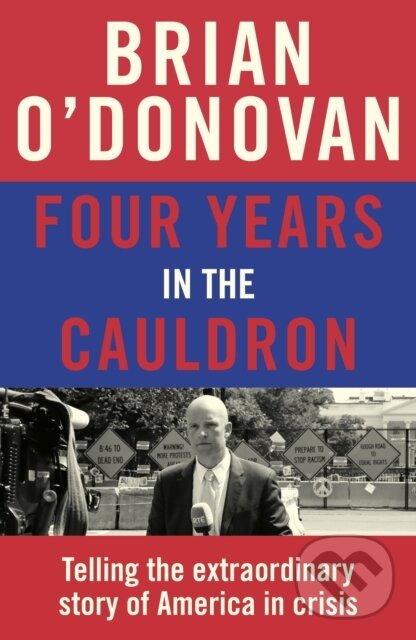 Kniha: Four Years in the Cauldron (Brian O'donovan). Sandycove, 2021 Kniha: Four Years in the Cauldron (Brian O'donovan). Sandycove, 2021