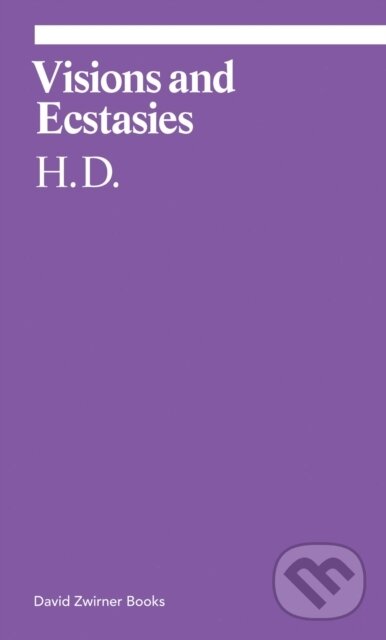 Kniha: Visions and Ecstasies (H. D. a Michael Green). David Zwirner Books, 2019 Kniha: Visions and Ecstasies (H. D. a Michael Green). David Zwirner Books, 2019