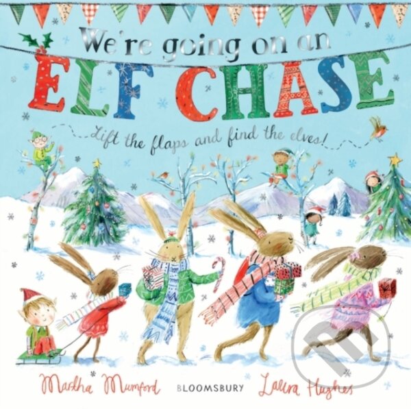 Kniha: We're Going on an Elf Chase (Martha Mumford). Bloomsbury, 2019 Kniha: We're Going on an Elf Chase (Martha Mumford). Bloomsbury, 2019