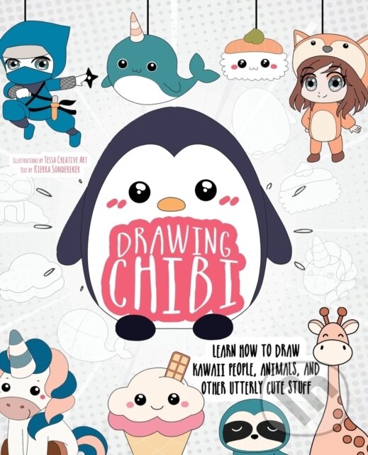 Kniha: Drawing Chibi (Kierra Sondereker). Ulysses, 2020 Kniha: Drawing Chibi (Kierra Sondereker). Ulysses, 2020