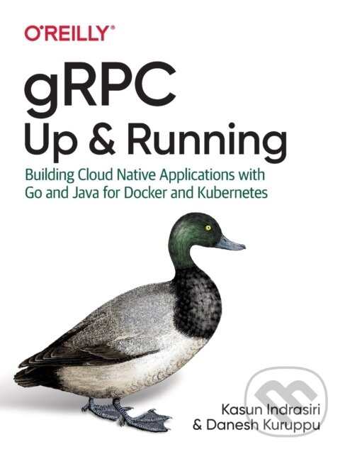 Kniha: gRPC: Up and Running (Danesh Kuruppu a Kasun Indrasiri). O'Reilly Media, 2020 Kniha: gRPC: Up and Running (Danesh Kuruppu a Kasun Indrasiri). O'Reilly Media, 2020