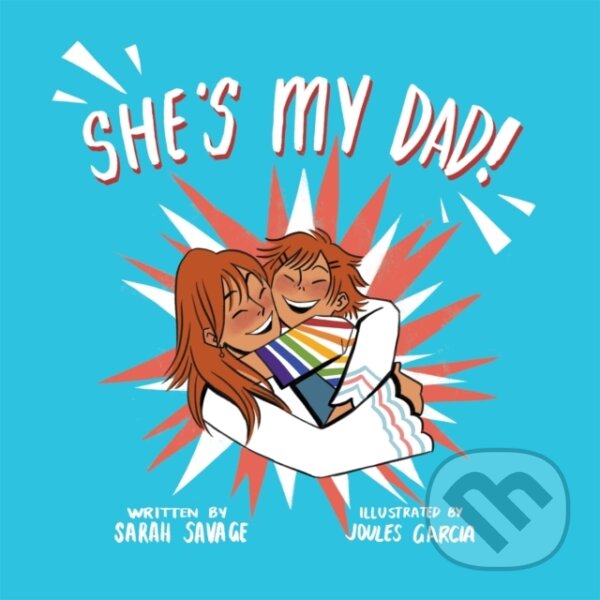 Kniha: She's My Dad! (Sarah Savage). Jessica Kingsley, 2020 Kniha: She's My Dad! (Sarah Savage). Jessica Kingsley, 2020