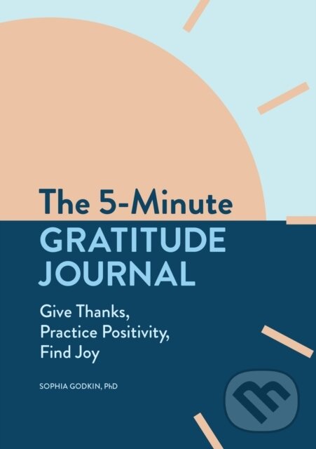 Kniha: The 5-Minute Gratitude Journal (Sophia Godkin). , 2020 Kniha: The 5-Minute Gratitude Journal (Sophia Godkin). , 2020