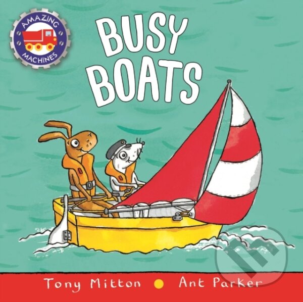 Kniha: Busy Boats (Ant Parker a Tony Mitton). Kingfisher, 2018 Kniha: Busy Boats (Ant Parker a Tony Mitton). Kingfisher, 2018