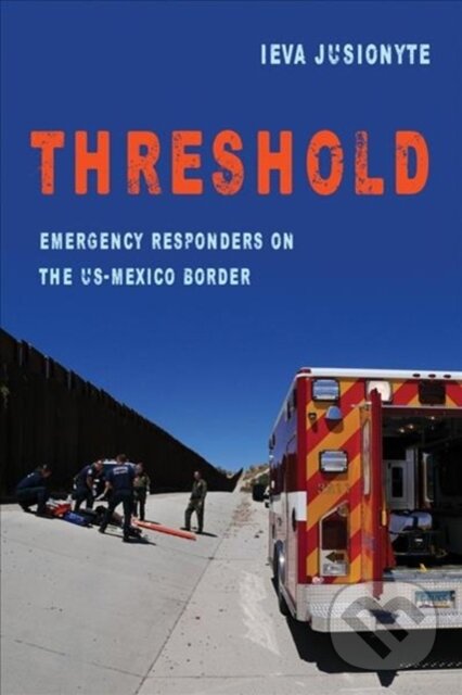 Kniha: Threshold (Ieva Jusionyte). University of California Press, 2018 Kniha: Threshold (Ieva Jusionyte). University of California Press, 2018