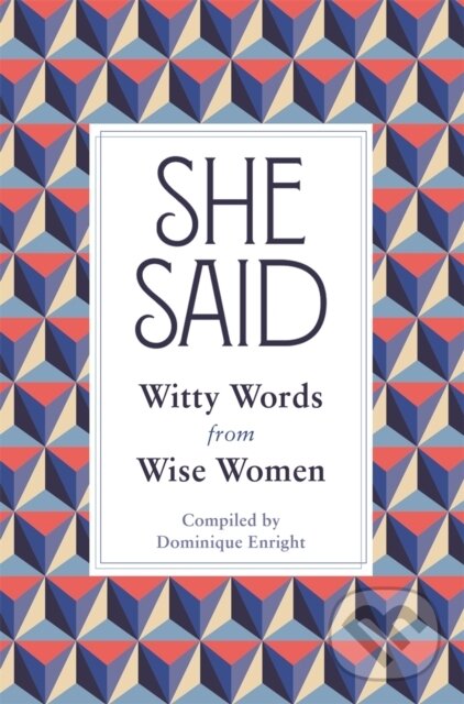 Kniha: She Said (Dominique Enright). Michael O'Mara Books Ltd, 2018 Kniha: She Said (Dominique Enright). Michael O'Mara Books Ltd, 2018