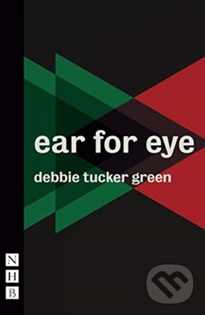 Kniha: ear for eye (debbie tucker green). Nick Hern Books, 2018 Kniha: ear for eye (debbie tucker green). Nick Hern Books, 2018