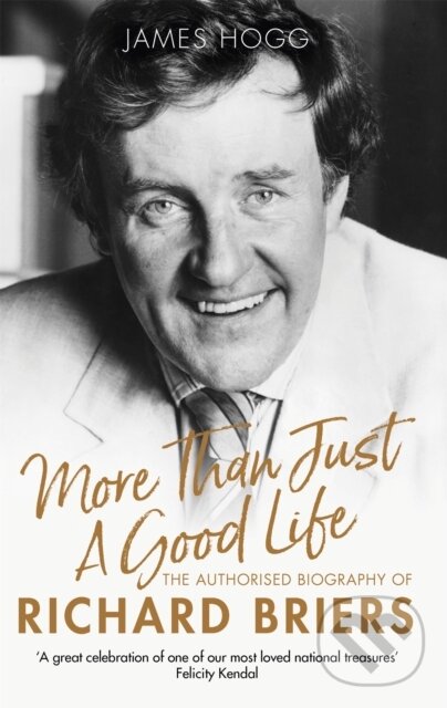 Kniha: More Than Just A Good Life (James Hogg). Constable, 2019 Kniha: More Than Just A Good Life (James Hogg). Constable, 2019