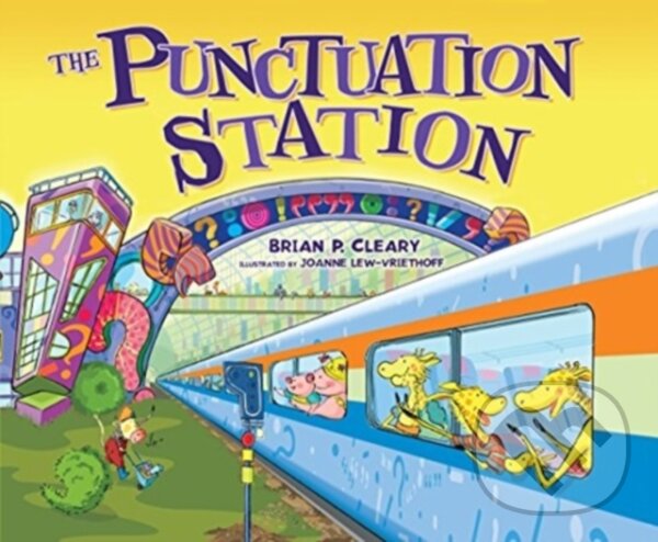 Kniha: The Punctuation Station (Brian P. Cleary). Lerner Publishing Group, 2018 Kniha: The Punctuation Station (Brian P. Cleary). Lerner Publishing Group, 2018