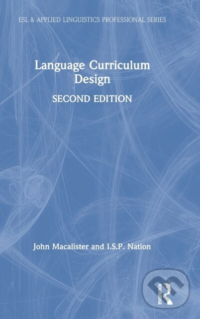 Kniha: Language Curriculum Design (I.S.P. Nation a John Macalister). Routledge, 2019 Kniha: Language Curriculum Design (I.S.P. Nation a John Macalister). Routledge, 2019