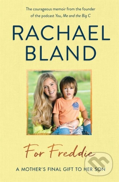 Kniha: For Freddie (Rachael Bland). Michael O'Mara Books Ltd, 2019 Kniha: For Freddie (Rachael Bland). Michael O'Mara Books Ltd, 2019