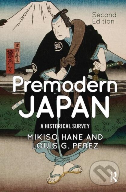 Kniha: Premodern Japan (Mikiso Hane). Routledge, 2019 Kniha: Premodern Japan (Mikiso Hane). Routledge, 2019