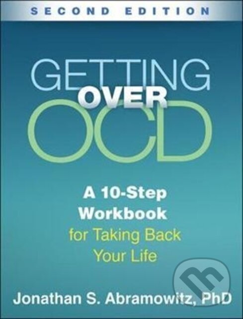 Kniha: Getting Over OCD, Second Edition (Jonathan S. Abramowitz). Guilford Press, 2018 Kniha: Getting Over OCD, Second Edition (Jonathan S. Abramowitz). Guilford Press, 2018