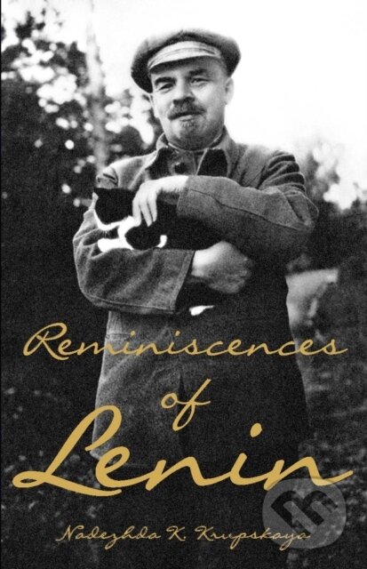 Kniha: Reminiscences Of Lenin (Nadezhda Konstantinova Krupsk). Haymarket Books, 2018 Kniha: Reminiscences Of Lenin (Nadezhda Konstantinova Krupsk). Haymarket Books, 2018