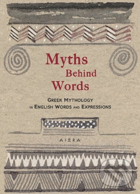 Kniha: Myths Behind Words (Alexander Zaphiriou). Aiora Press, 2018 Kniha: Myths Behind Words (Alexander Zaphiriou). Aiora Press, 2018
