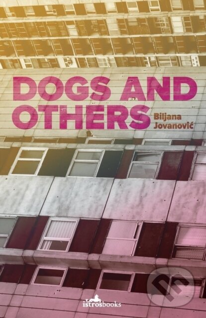 Kniha: Dogs and Others (Biljana Jonanovic). Istros Books, 2018 Kniha: Dogs and Others (Biljana Jonanovic). Istros Books, 2018