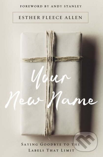 Kniha: Your New Name (Allen Esther Fleece). Zondervan, 2020 Kniha: Your New Name (Allen Esther Fleece). Zondervan, 2020