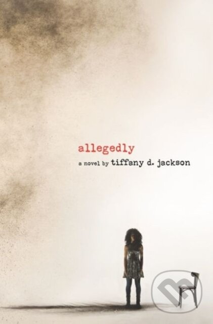 Kniha: Allegedly (Tiffany D Jackson). Katherine Tegen Books, 2017 Kniha: Allegedly (Tiffany D Jackson). Katherine Tegen Books, 2017