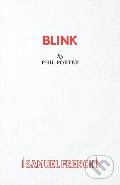 Kniha: Blink (Phil Porter). Samuel French, 2018 Kniha: Blink (Phil Porter). Samuel French, 2018