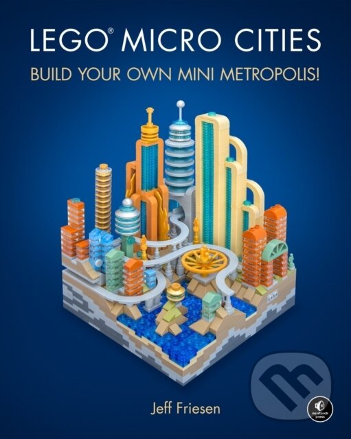 Kniha: LEGO Micro Cities (Jeff Friesen). No Starch, 2018 Kniha: LEGO Micro Cities (Jeff Friesen). No Starch, 2018