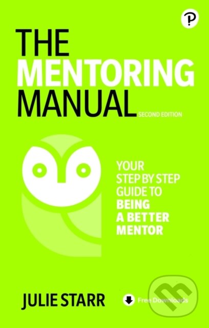 Kniha: The Mentoring Manual (Julie Starr). Pearson, 2021 Kniha: The Mentoring Manual (Julie Starr). Pearson, 2021