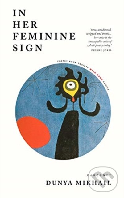 Kniha: In Her Feminine Sign (Dunya Mikhail). Carcanet, 2019 Kniha: In Her Feminine Sign (Dunya Mikhail). Carcanet, 2019