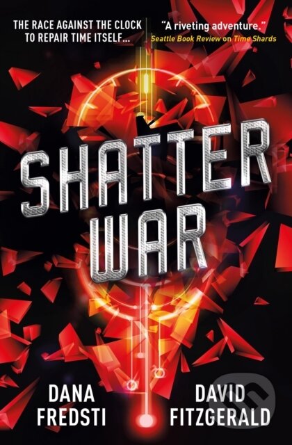 Kniha: Time Shards - Shatter War (Dana Fredsti a David Fitzgerald). Titan Books, 2019 Kniha: Time Shards - Shatter War (Dana Fredsti a David Fitzgerald). Titan Books, 2019