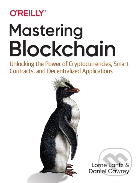 Kniha: Mastering Blockchain (Daniel Cawrey a Lorne Lantz). O'Reilly Media, 2020 Kniha: Mastering Blockchain (Daniel Cawrey a Lorne Lantz). O'Reilly Media, 2020