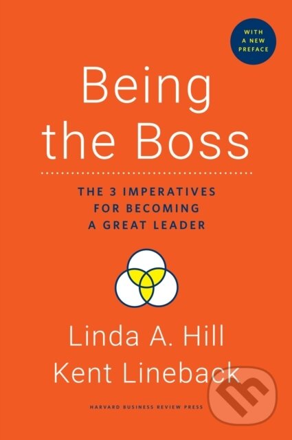 Kniha: Being the Boss, with a New Preface (Kent Lineback a Linda A. Hill). Harvard Business Review Press, 2019 Kniha: Being the Boss, with a New Preface (Kent Lineback a Linda A. Hill). Harvard Business Review Press, 2019
